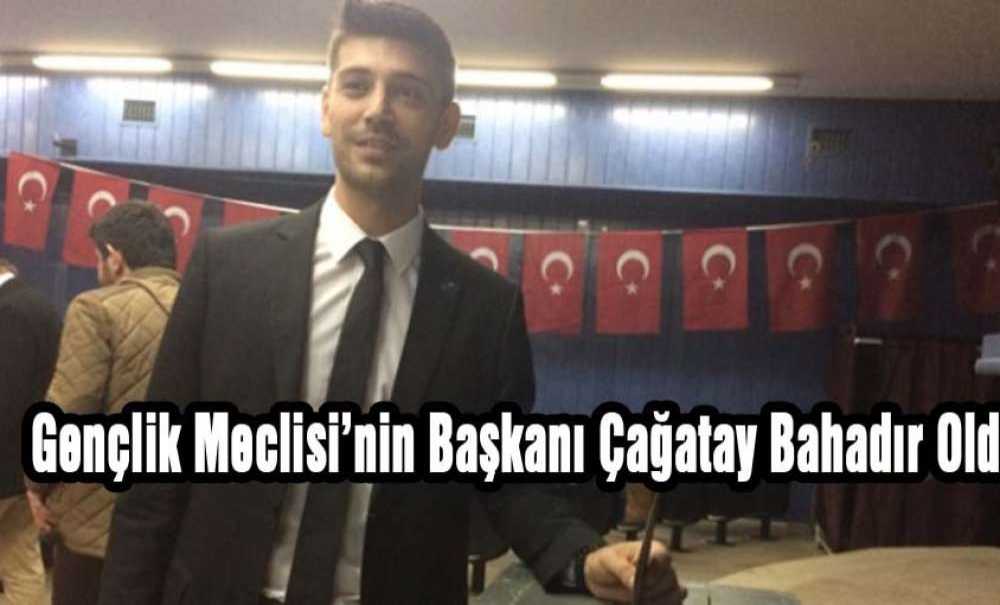 Gençlik Meclisi'nin Başkanı Çağatay Bahadır Oldu