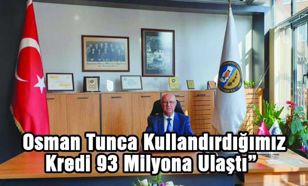 “Kullandırdığımız Kredi 93 Milyona Ulaştı”