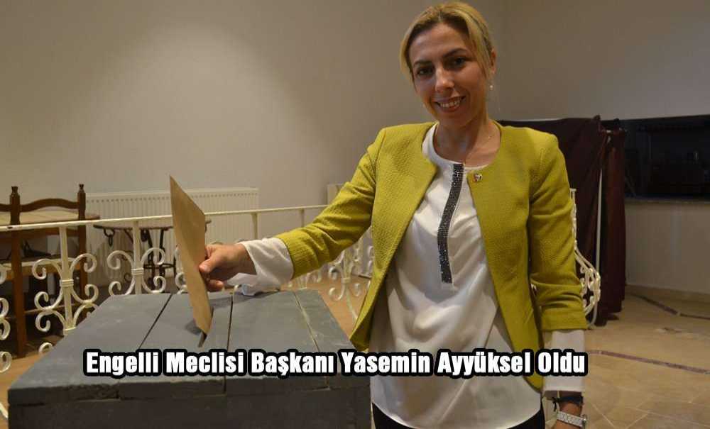 Engelli Meclisi Başkanı Yasemin Ayyüksel Oldu