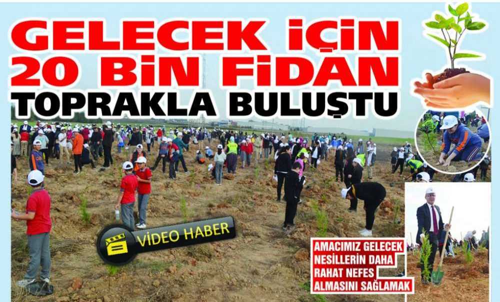 Gelecek İçin 20 Bin Fidan Toprakla Buluştu