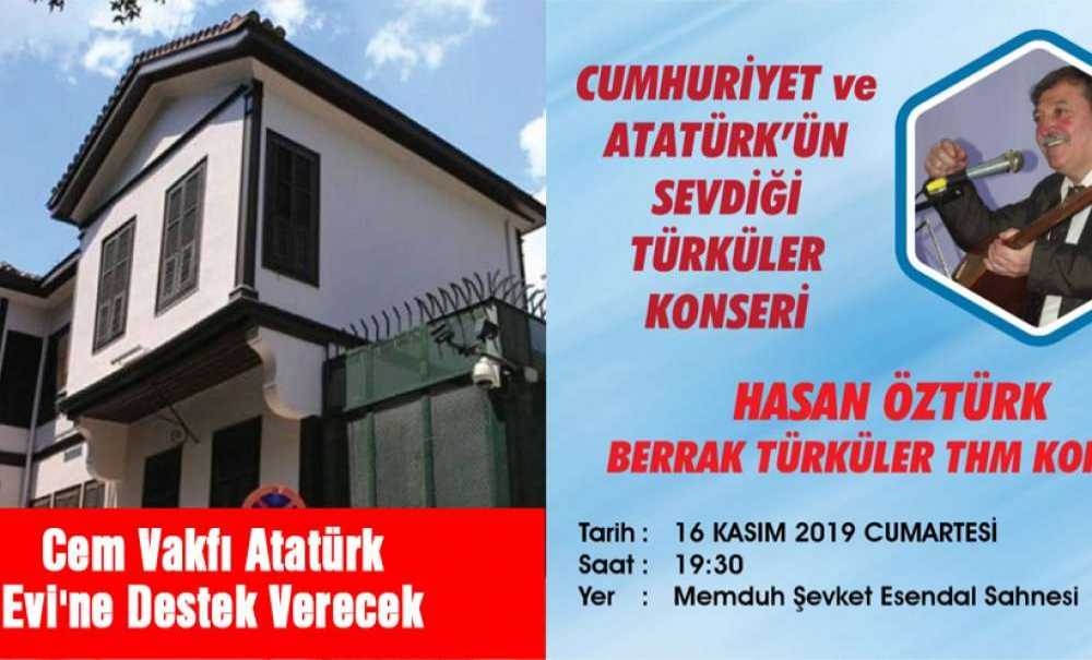 Cem Vakfı Atatürk Evi'ne Destek Verecek
