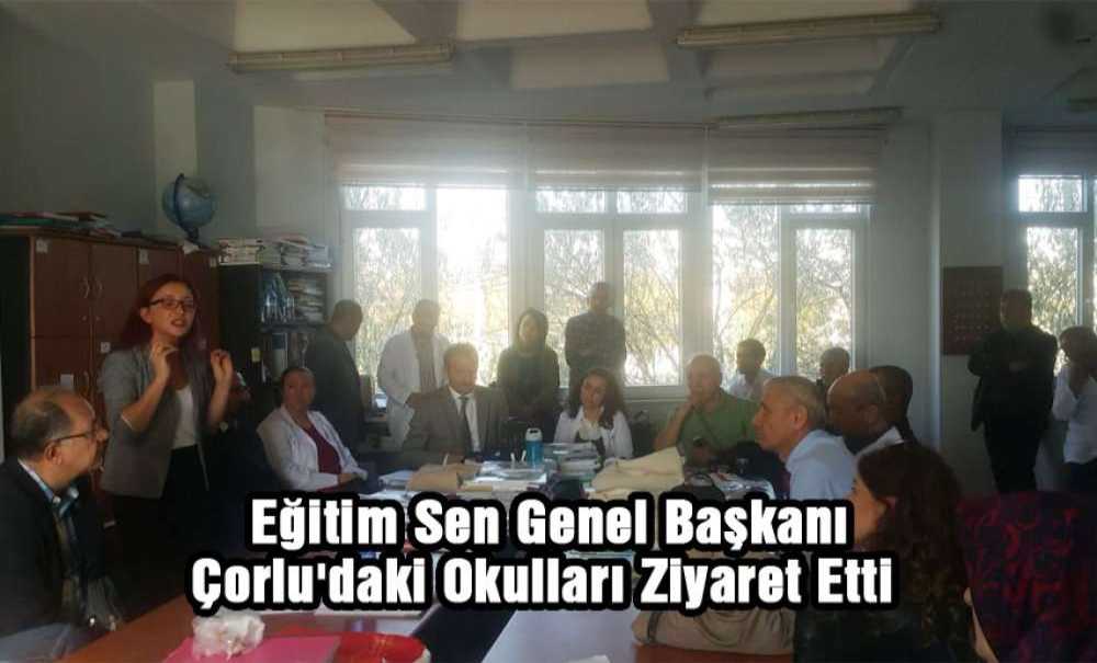 Eğitim Sen Genel Başkanı Çorlu'da Okulları Ziyaret Etti