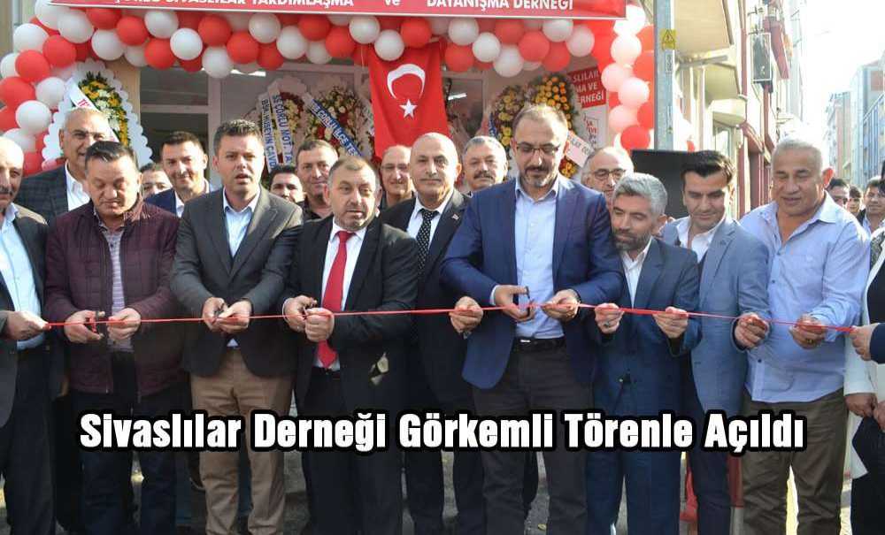 Sivaslılar Derneği Törenle Açıldı