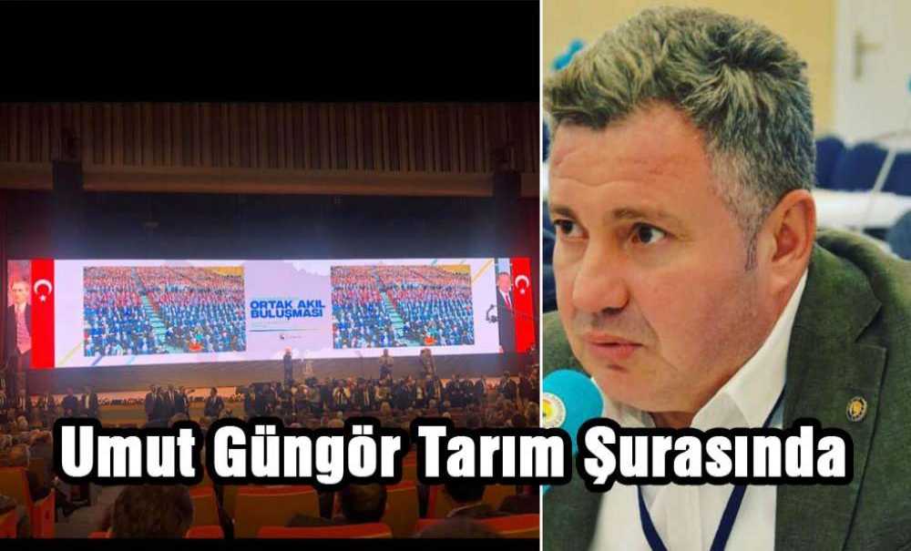 Umut Güngör Tarım Şurasında