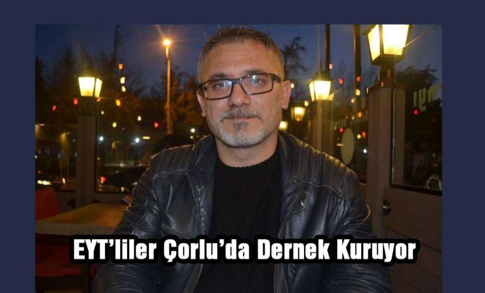 Eyt'liler Çorlu'da Dernek Kuruyor