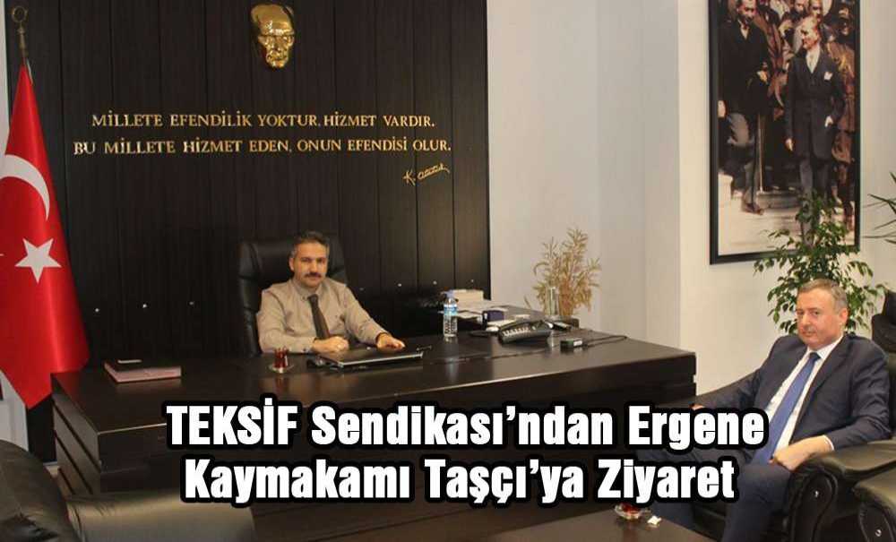 Teksif Sendikası'ndan Ergene Kaymakamı Taşçı'ya Ziyaret