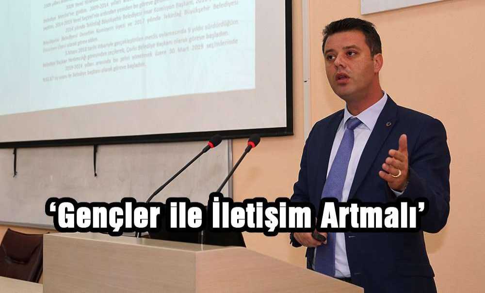 ‘Gençler Ile İletişim Artmalı'