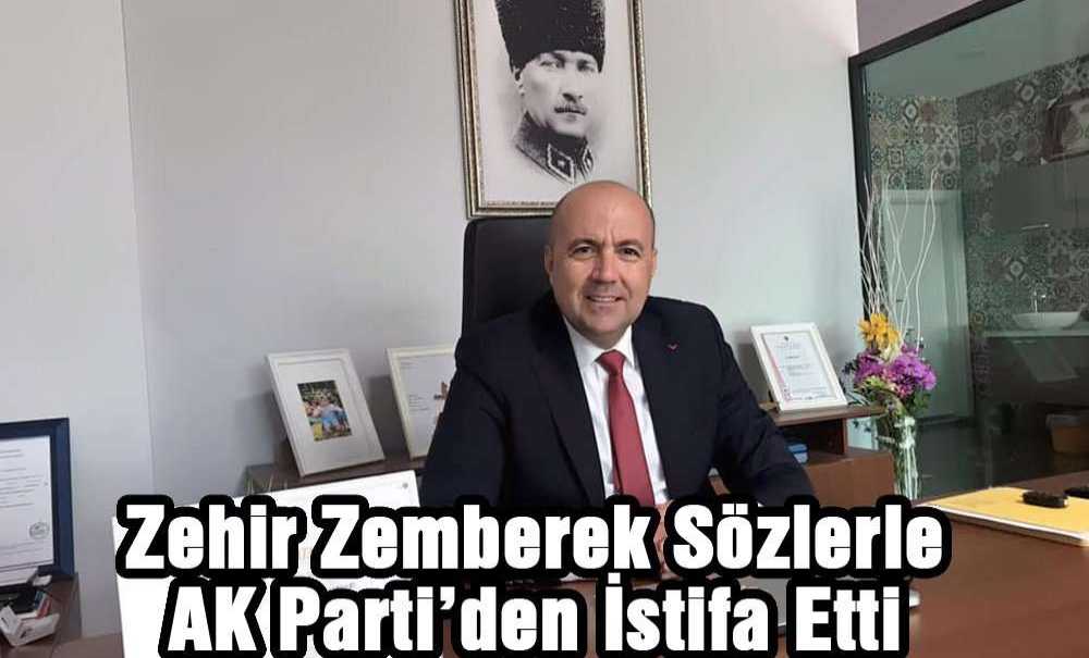 Zehir Zemberek Sözlerle Ak Parti'den İstifa Etti