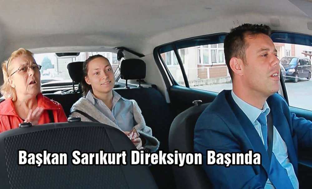 Başkan Sarıkurt Direksiyon Başında