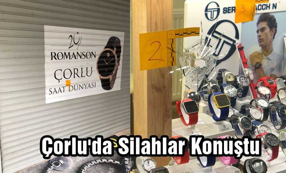 Çorlu'da Silahlar Konuştu