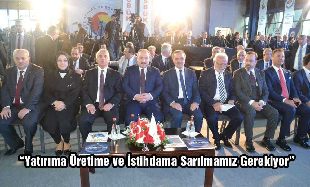 “Yatırıma Üretime Ve İstihdama Sarılmamız Gerekiyor”