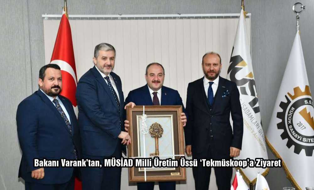 Bakanı Varank'tan, Müsiad Milli Üretim Üssü ‘Tekmüskoop'a Ziyaret
