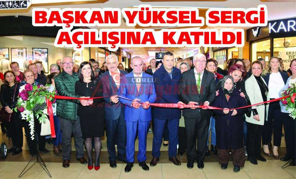 Başkan Yüksel Sergi Açılışına Katıldı
