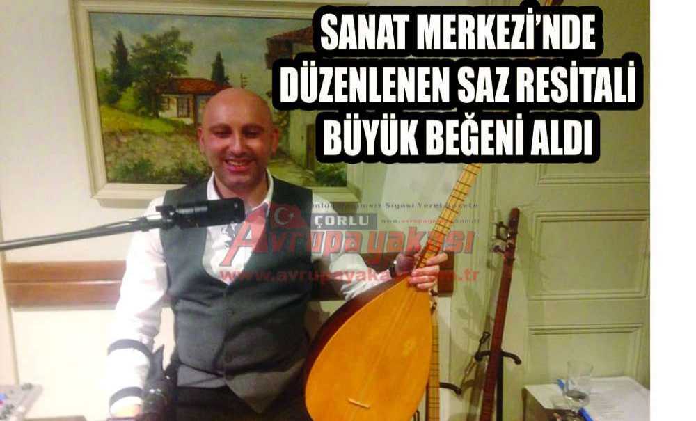 Sanat Merkezi'nde Düzenlenen Saz Resitali Büyük Beğeni Aldı