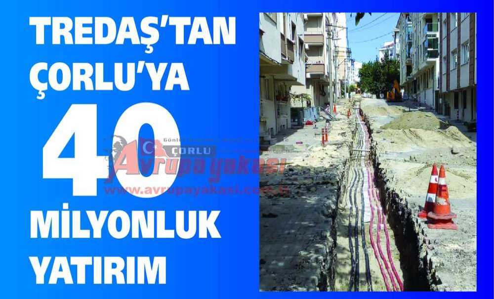Tredaş'tan Çorlu'ya 40 Milyonluk Yatırım
