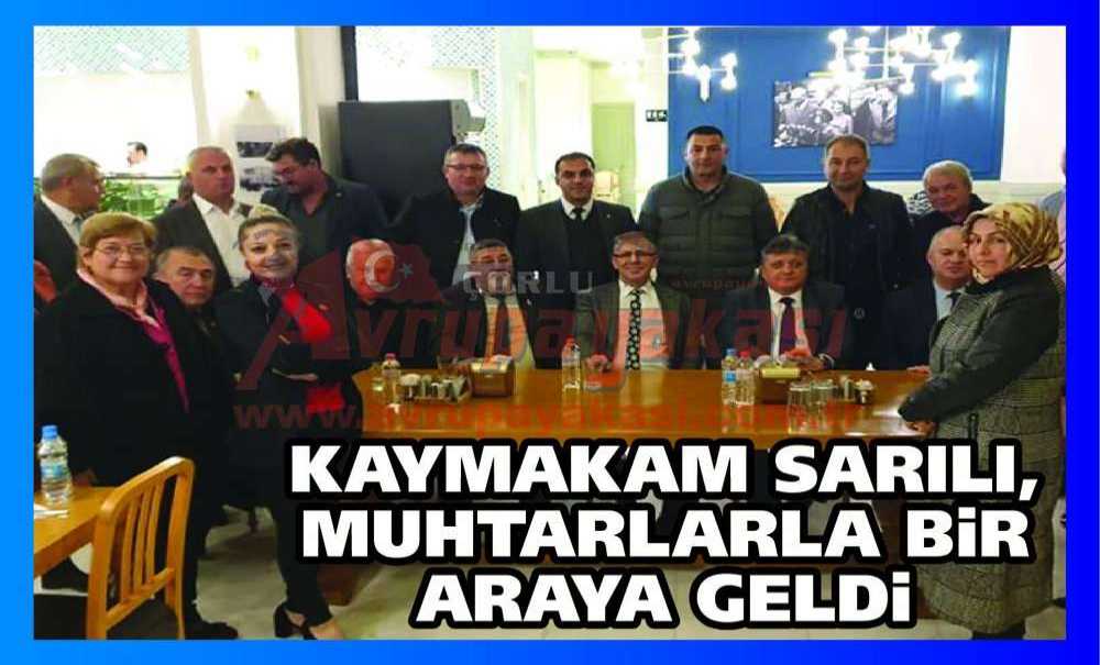 Kaymakam Sarılı, Muhtarlarla Bir Araya Geldi