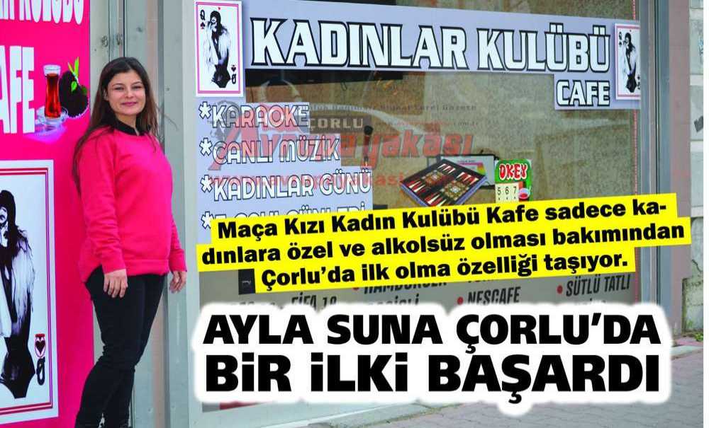 Ayla Suna Çorlu'da Bir İlki Başardı