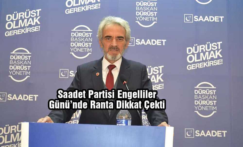 Saadet Partisi Engeliler Günü'nde Ranta Dikkat Çekti