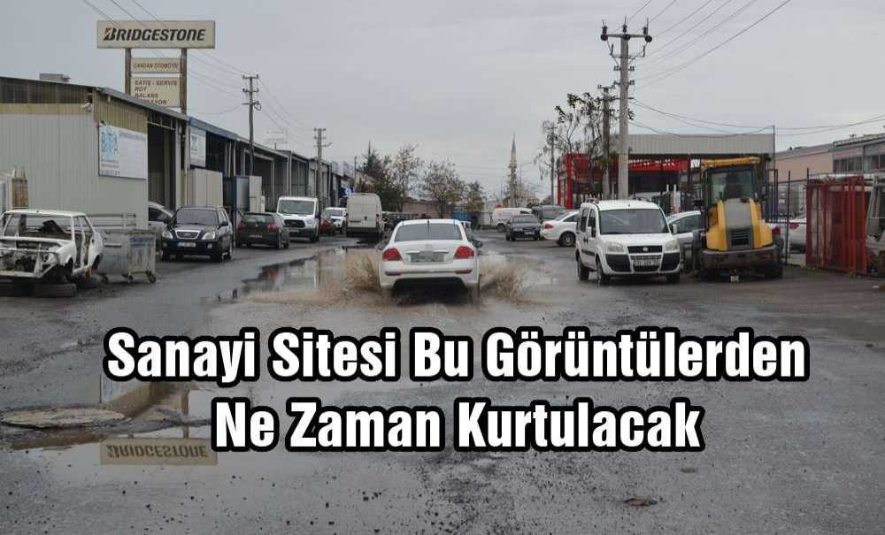 Sanayi Sitesi Bu Görüntülerden Ne Zaman Kurtulacak