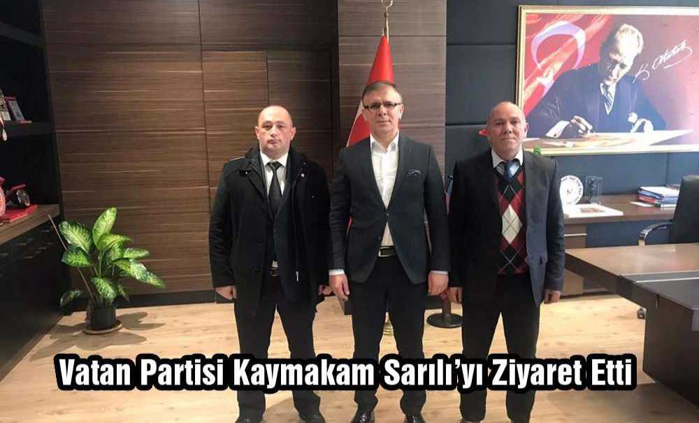Vatan Partisi Kaymakam Sarılı'yı Ziyaret Etti