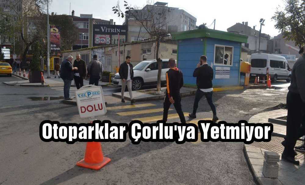 Otoparklar Çorlu'ya Yetmiyor