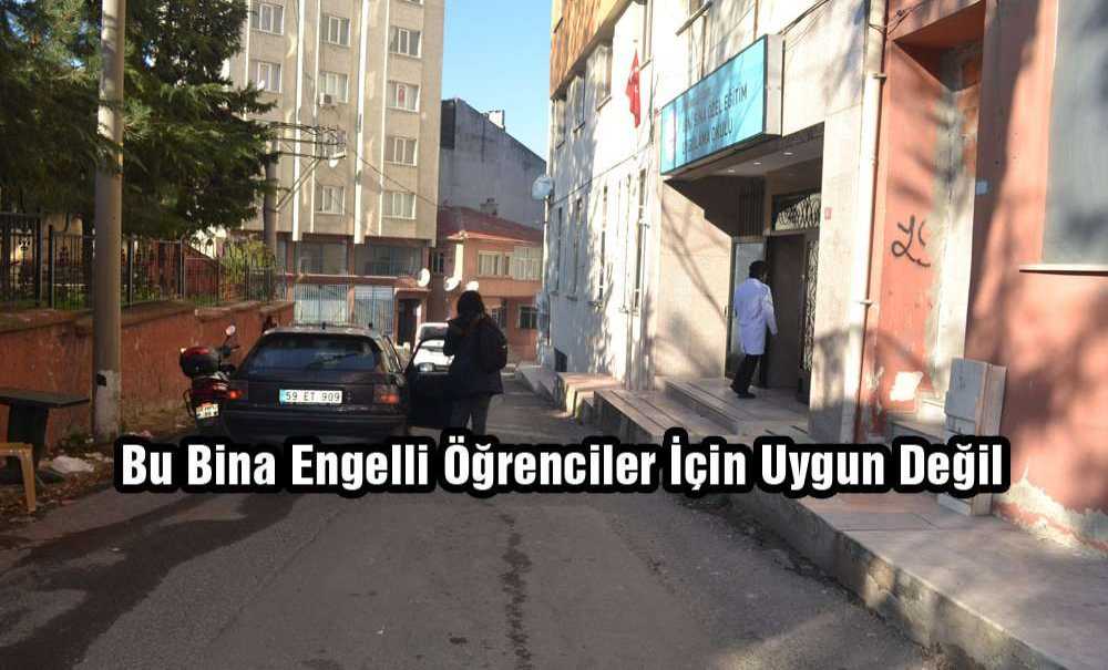 “Bu Bina Engelli Öğrenciler İçin Uygun Değil”