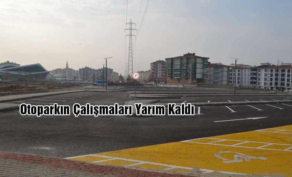 Otoparkın Çalışmaları Yarım Kaldı