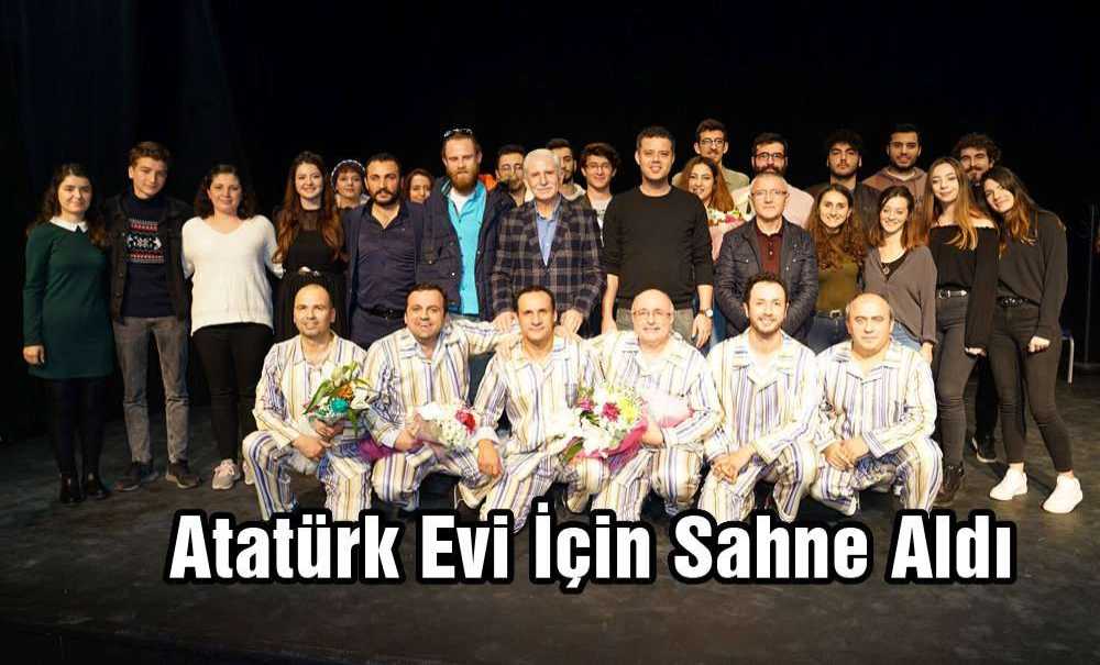 Atatürk Evi İçin Sahne Aldı