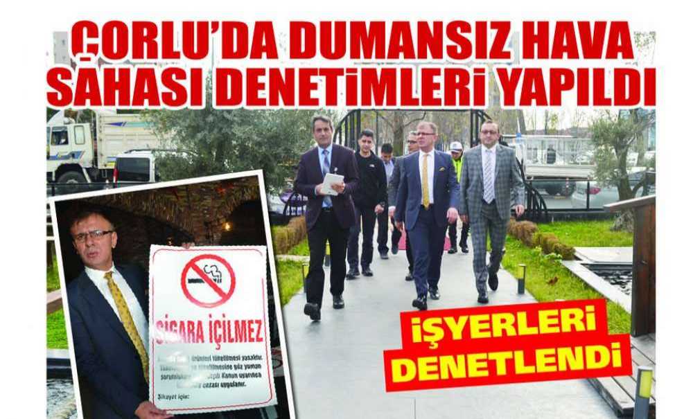 Çorlu'da Dumansız Hava Sahası Denetimleri Yapıldı