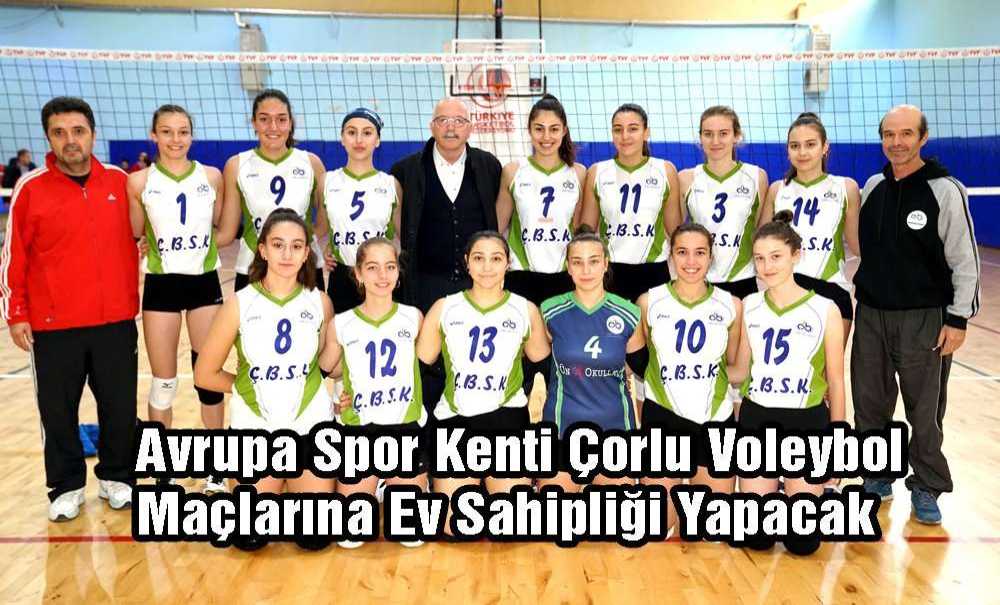 Avrupa Spor Kenti Çorlu Voleybol Maçlarına Ev Sahipliği Yapacak