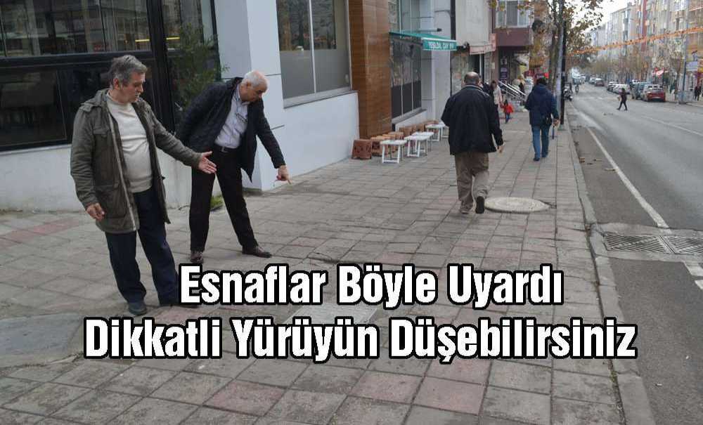 Esnaflar Böyle Uyardı, “Dikkatli Yürüyün Düşebilirsiniz”