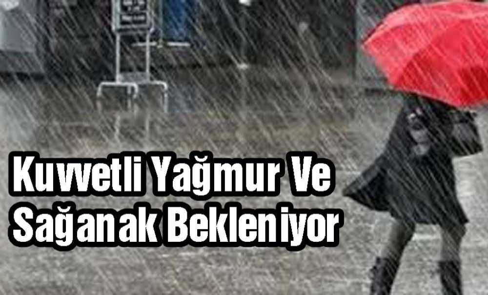Kuvvetli Yağmur Ve Sağanak Bekleniyor