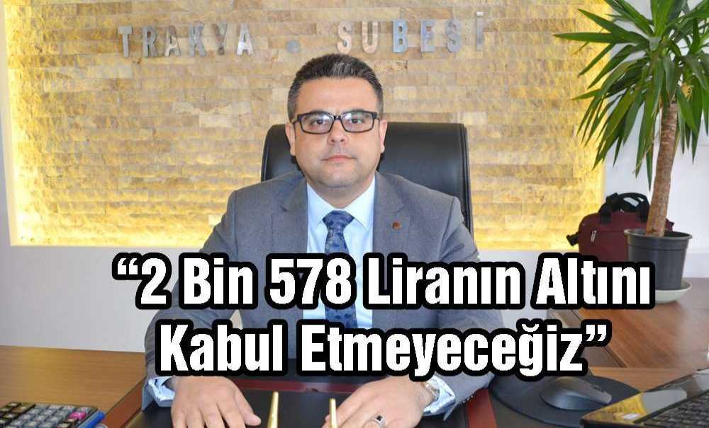 “2 Bin 578 Liranın Altını Kabul Etmeyeceğiz”