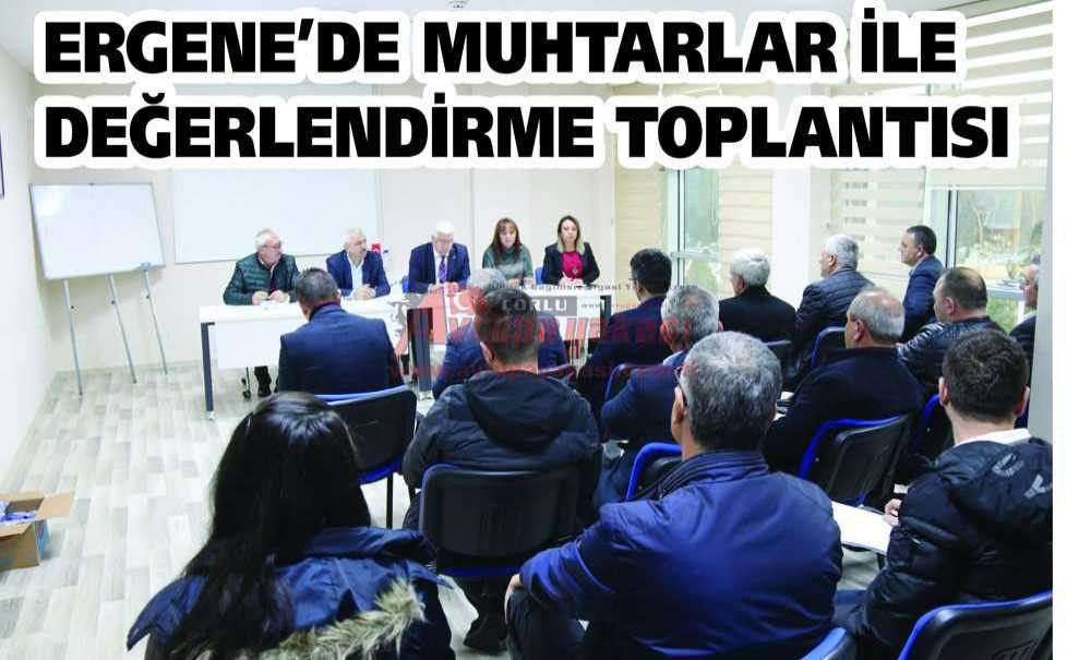 Ergene'de Muhtarlar İle Değerlendirme Toplantısı