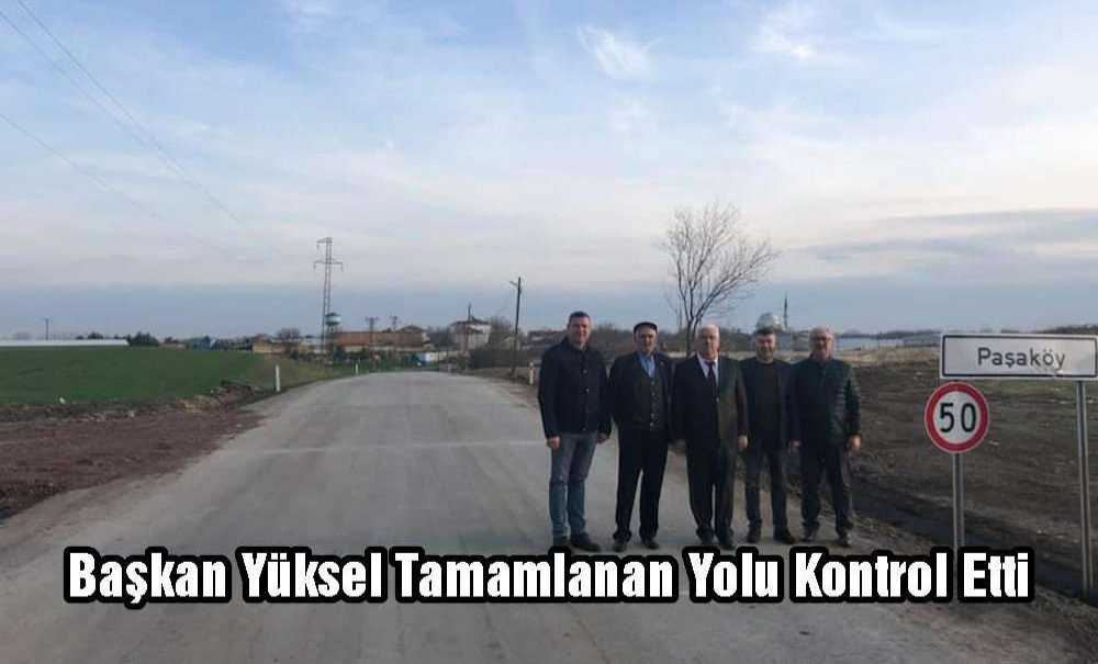 Başkan Yüksel Tamamlanan Yolu Kontrol Etti