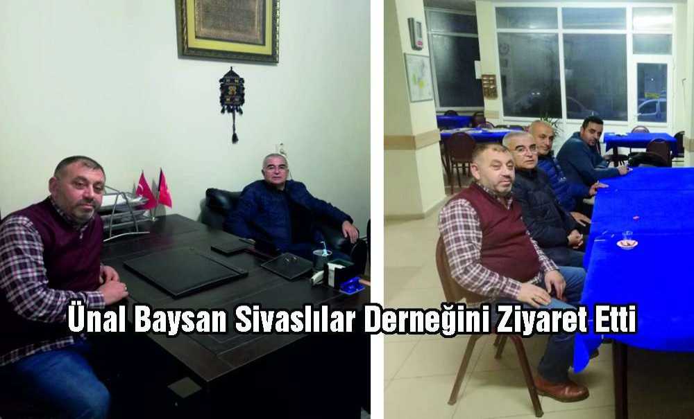 Ünal Baysan Sivaslılar Derneğini Ziyaret Etti