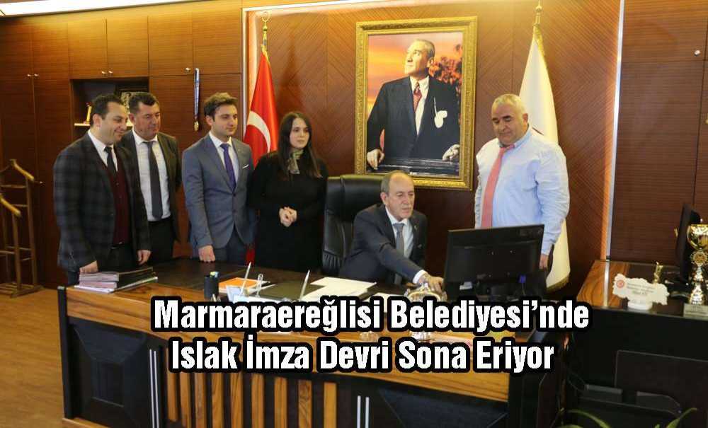 Marmaraereğlisi Belediyesi'nde Islak İmza Devri Sona Eriyor