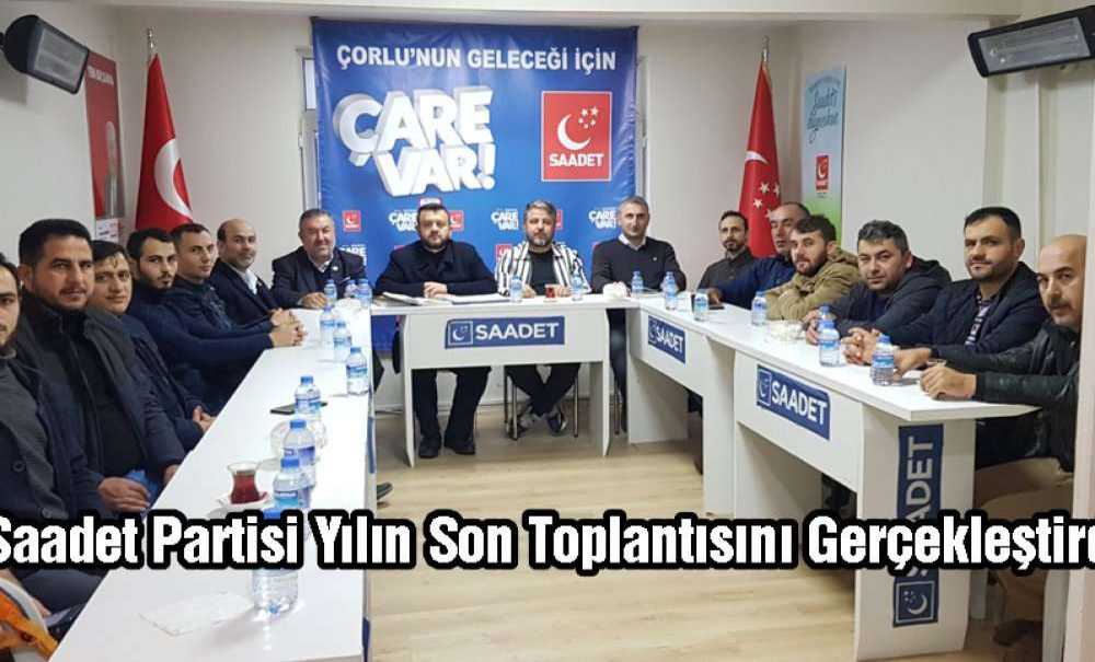 Saadet Partisi Yılın Son Toplantısını Gerçekleştirdi