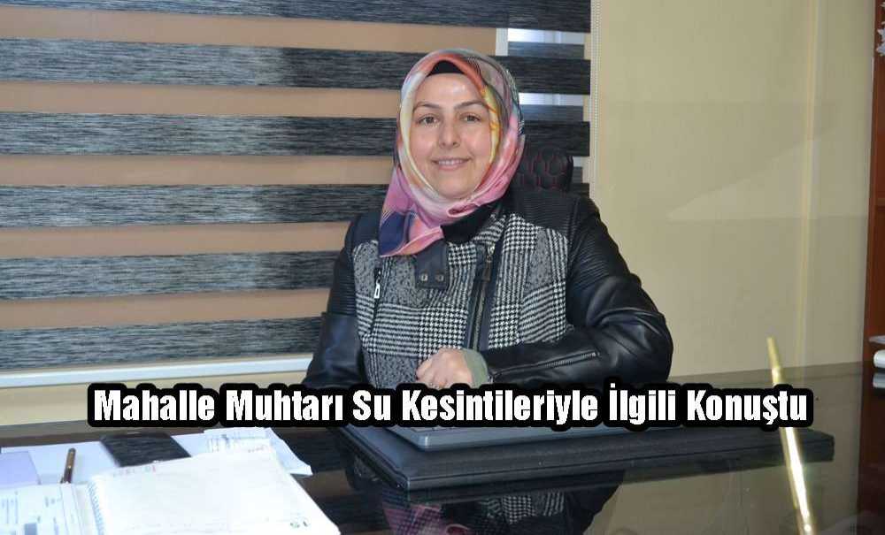 Mahalle Muhtarı Su Kesintileriyle İlgili Konuştu