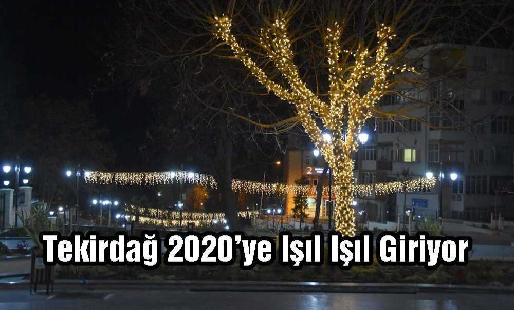 Tekirdağ 2020'ye Işıl Işıl Giriyor