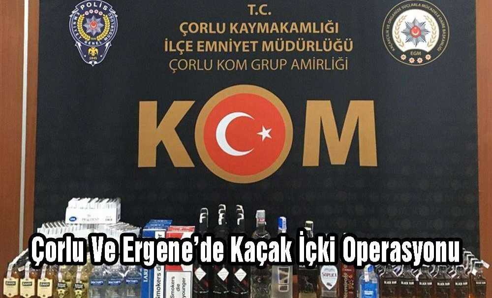 Çorlu Ve Ergene'de Kaçak İçki Operasyonu