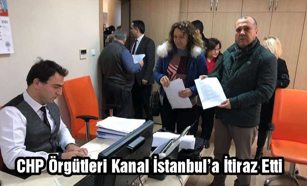 Chp Örgütleri Kanal İstanbul'a İtiraz Etti