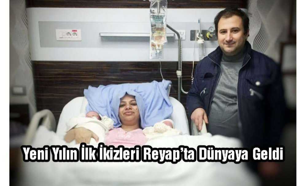 Yeni Yılın İlk İkizleri Reyap'ta Dünyaya Geldi