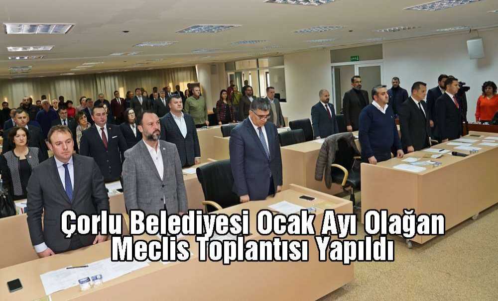 Çorlu Belediyesi Ocak Ayı Olağan Meclis Toplantısı Yapıldı