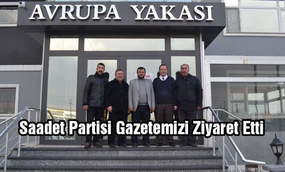 Saadet Partisi Gazetemizi Ziyaret Etti