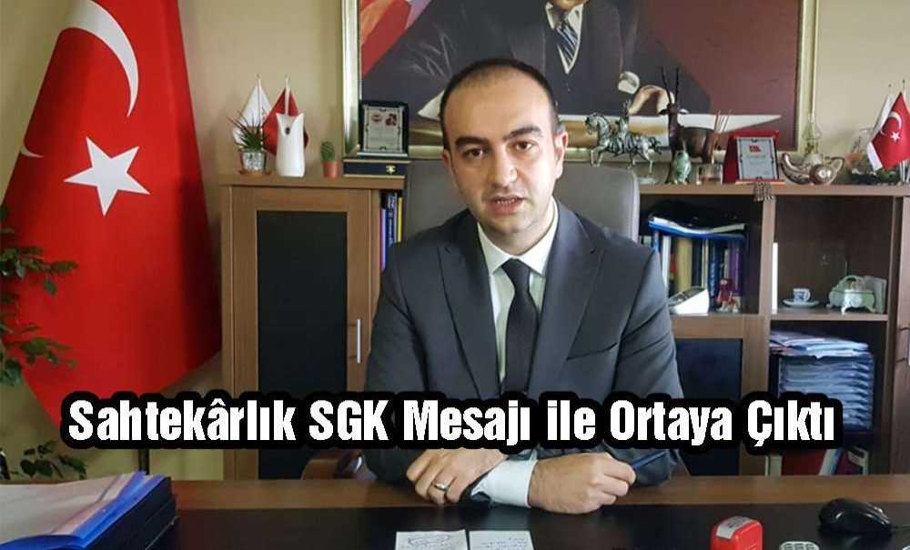 Sahtekârlık Sgk Mesajı Ile Ortaya Çıktı