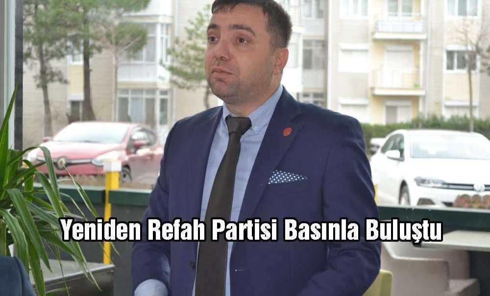 Yeniden Refah Partisi Basınla Buluştu