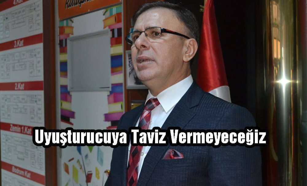 “Uyuşturucuya Taviz Vermeyeceğiz”