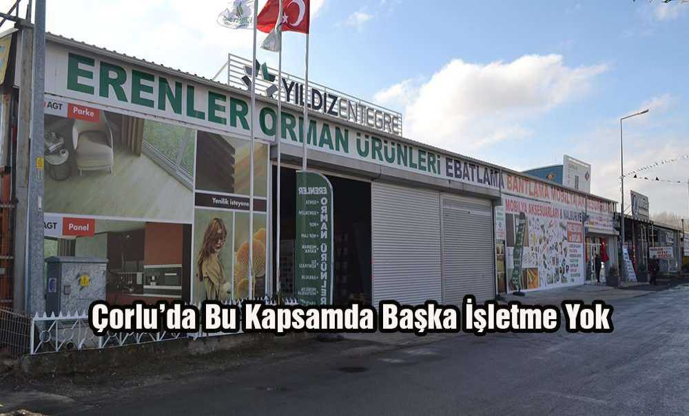 Çorlu'da Bu Kapsamda Başka İşletme Yok