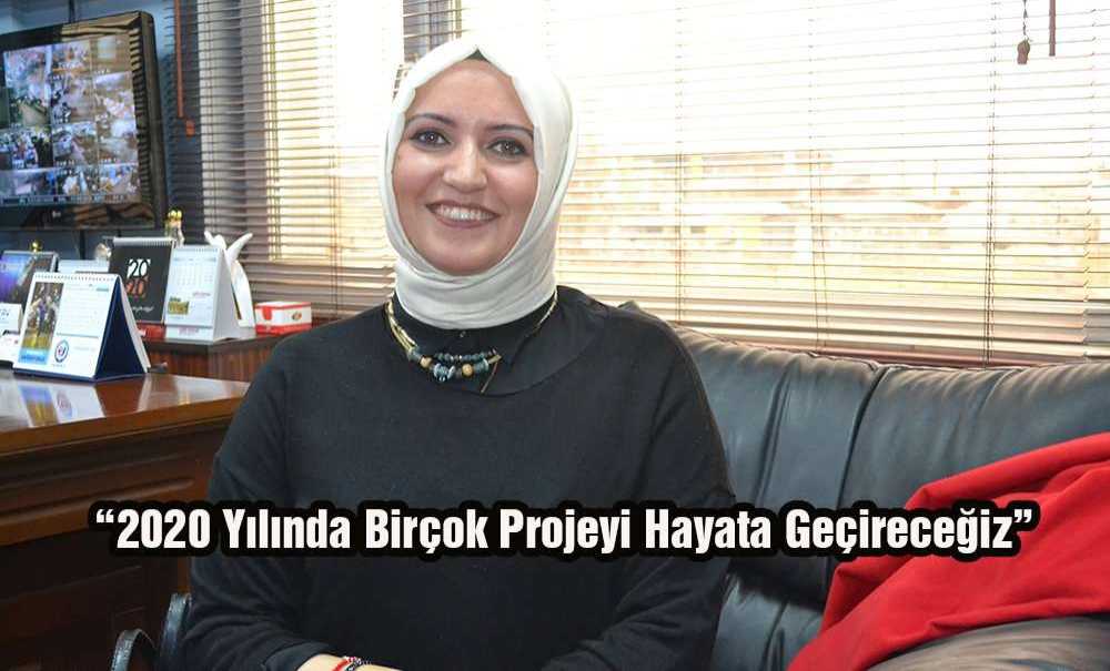 “2020 Yılında Birçok Projeyi Hayata Geçireceğiz”